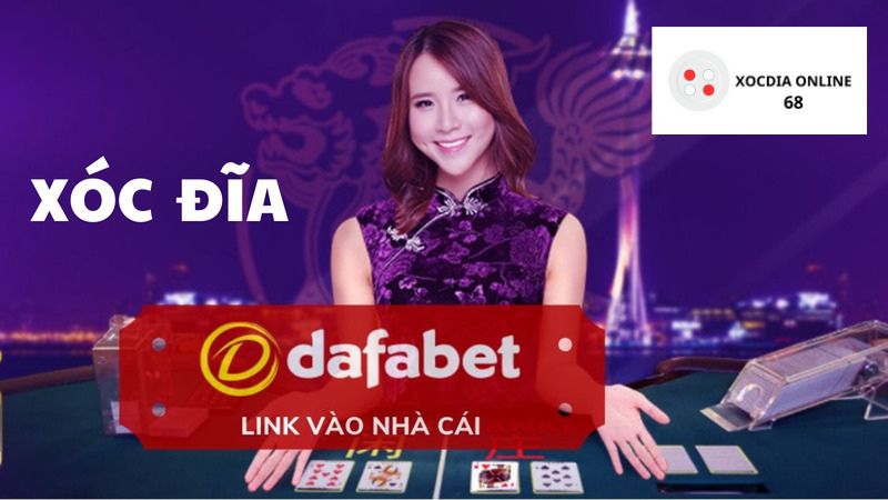 Xóc đĩa Dafabet - Siêu phẩm bùng nổ làng game casino trực tuyến